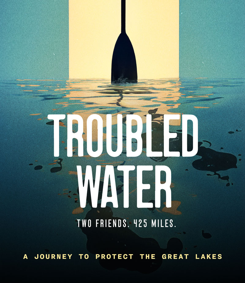 Troubled Water - A journey to protect the Great Lakes
