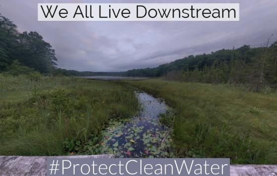 We All Live Downstream: Protect Clean Water. Photo Credit Jennifer Schlicht